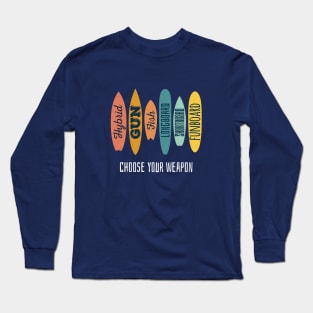 Choose Your Weapon Surfboard Long Sleeve T-Shirt